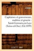 Capitaines Et Gouverneurs, Maîtrise Et Gruerie: Saint-Germain-En-Laye (Seine-Et-Oise) (Éd.1899)