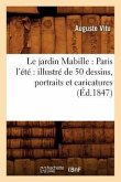 Le Jardin Mabille: Paris l'Été Illustré de 50 Dessins, Portraits Et Caricatures (Éd.1847)