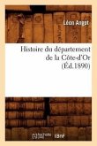 Histoire Du Département de la Côte-d'Or, (Éd.1890)