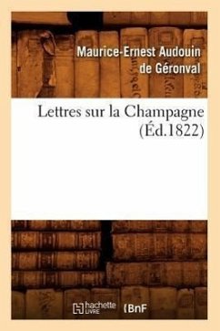 Lettres Sur La Champagne (Éd.1822) - Audouin de Géronval, Maurice-Ernest