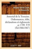 Armorial de la Touraine. Ordonnances, Édits, Déclarations Et Règlements AV 1789. T19 (Éd.1866-1867)