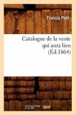 Catalogue de la Vente Qui Aura Lieu (Éd.1864)