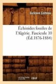 Échinides Fossiles de l'Algérie. Fascicule 10 (Éd.1876-1884)