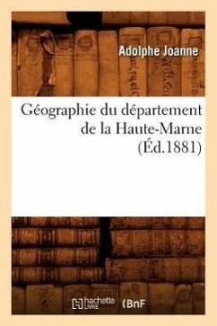 Géographie Du Département de la Haute-Marne (Éd.1881) - Joanne, Adolphe