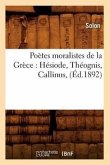 Poètes Moralistes de la Grèce: Hésiode, Théognis, Callinus, (Éd.1892)