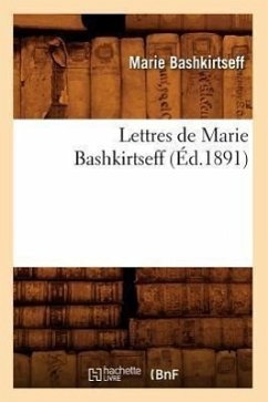 Lettres de Marie Bashkirtseff (Éd.1891) - Bashkirtseff, Marie