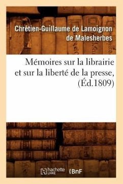 Mémoires Sur La Librairie Et Sur La Liberté de la Presse, (Éd.1809) - de Lamoignon de Malesherbes, Chrétien-Guillaume