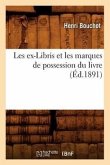 Les Ex-Libris Et Les Marques de Possession Du Livre (Éd.1891)