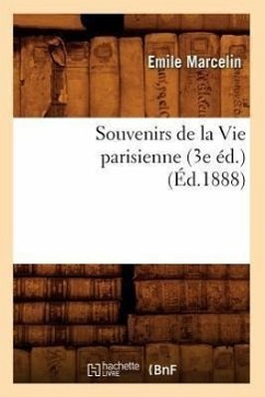Souvenirs de la Vie Parisienne (3e Éd.) (Éd.1888) - Marcelin, Emile