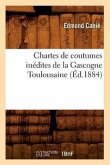 Chartes de Coutumes Inédites de la Gascogne Toulousaine (Éd.1884)