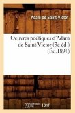 Oeuvres Poétiques d'Adam de Saint-Victor (3e Éd.) (Éd.1894)