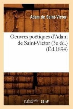 Oeuvres Poétiques d'Adam de Saint-Victor (3e Éd.) (Éd.1894) - Legrand, Augustin