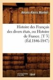 Histoire Des Français Des Divers États, Ou Histoire de France. [T 3] (Éd.1846-1847)
