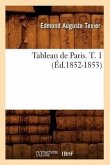 Tableau de Paris. T. 1 (Éd.1852-1853)