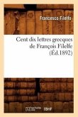 Cent Dix Lettres Grecques de François Filelfe (Éd.1892)