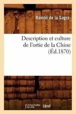 Description Et Culture de l'Ortie de la Chine (Éd.1870) - De La Sagra, Ramón