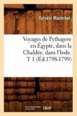Voyages de Pythagore En Égypte, Dans La Chaldée, Dans l'Inde. T 1 (Éd.1798-1799)