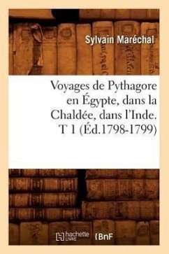 Voyages de Pythagore En Égypte, Dans La Chaldée, Dans l'Inde. T 1 (Éd.1798-1799) - Maréchal, Sylvain