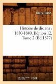 Histoire de Dix Ans: 1830-1840. Edition 12, Tome 2 (Éd.1877)