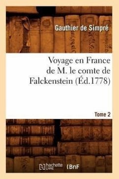 Voyage En France de M. Le Comte de Falckenstein. Tome 2 (Éd.1778) - Sans Auteur