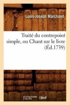 Traité Du Contrepoint Simple, Ou Chant Sur Le Livre (Éd.1739) - Marchand, Louis-Joseph