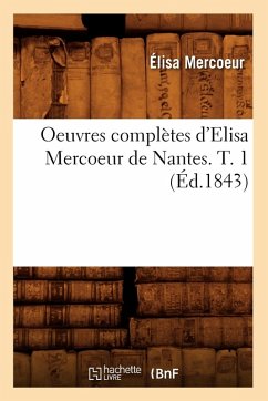 Cover Oeuvres Complètes d'Elisa Mercoeur de Nantes. T. 1 (Éd.1843)
