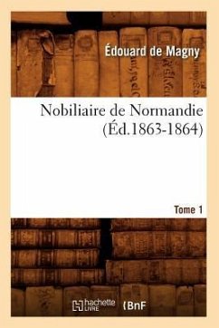 Nobiliaire de Normandie. [Tome 1] (Éd.1863-1864) - Sans Auteur