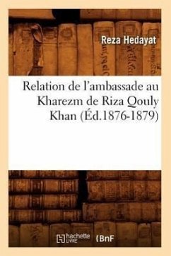 Relation de l'Ambassade Au Kharezm de Riza Qouly Khan (Éd.1876-1879) - Hedayat, Reza