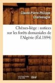 Chênes-Liège: Notices Sur Les Forêts Domaniales de l'Algérie (Éd.1894)