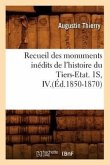 Recueil Des Monuments Inédits de l'Histoire Du Tiers-Etat. 1s, IV.(Éd.1850-1870)