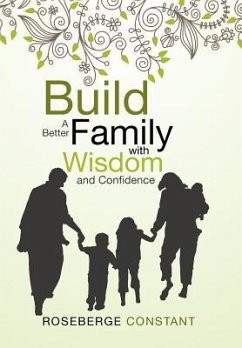 Build A Better Family with Wisdom and Confidence - Constant, Roseberge