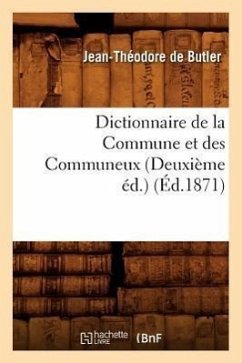 Dictionnaire de la Commune Et Des Communeux (Deuxième Éd.) (Éd.1871) - de Butler, Jean-Théodore