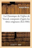 La Chronique de l'Église de Vesoul, Composée d'Après Les Titres Originaux, (Éd.1886)