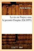 La Vie En France Sous Le Premier Empire (Éd.1895)