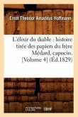 L'Élixir Du Diable: Histoire Tirée Des Papiers Du Frère Médard, Capucin. [Volume 4] (Éd.1829)