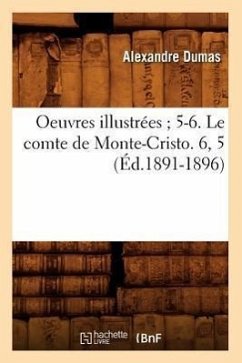 Oeuvres Illustrées 5-6. Le Comte de Monte-Cristo. 6, 5 (Éd.1891-1896) - Dumas, Alexandre