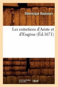 Les Entretiens d'Ariste Et d'Eugène (Éd.1671) - Bouhours, Dominique
