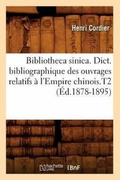 Bibliotheca Sinica. Dict. Bibliographique Des Ouvrages Relatifs À l'Empire Chinois.T2 (Éd.1878-1895) - Cordier, Henri