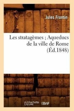 Les Stratagèmes Aqueducs de la Ville de Rome (Éd.1848) - Persigny, Jean Gilbert Victor Fialin