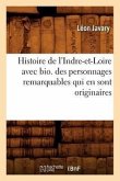 Histoire de l'Indre-Et-Loire Avec Bio. Des Personnages Remarquables Qui En Sont Originaires
