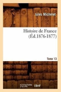 Cover Histoire de France. Tome 13 (Éd.1876-1877)