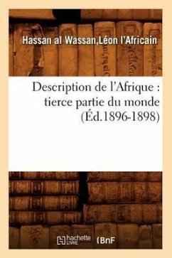 Description de l'Afrique: Tierce Partie Du Monde (Éd.1896-1898) - Wassan Léon l'Africain, Hassan Al