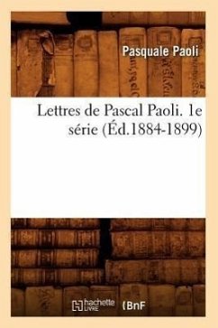 Lettres de Pascal Paoli. 1e Série (Éd.1884-1899) - Paoli, Pasquale