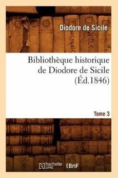 Bibliothèque Historique de Diodore de Sicile. Tome 3 (Éd.1846) - De Sicile, Diodore