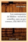 Les Contemporains de Molière: Recueil de Comédies, Rares Ou Peu Connues, (Éd.1863-1875)