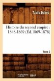 Histoire Du Second Empire (1848-1869). Tome 2 (Éd.1869-1878)