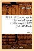 Histoire de France Depuis Les Temps Les Plus Reculés Jusqu'en 1789. Tome 1 (Éd.1855-1860)