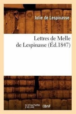 Lettres de Melle de Lespinasse (Éd.1847) - De Lespinasse, Julie