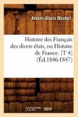Histoire Des Français Des Divers États, Ou Histoire de France. [T 4] (Éd.1846-1847)