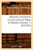 Mémoires Touchant La Vie Et Les Écrits de Marie de Rabutin-Chantal. 3, (Éd.1856)
